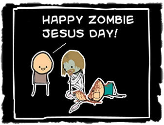  Happy zombie jesus day 