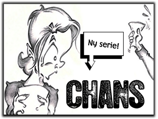 Ny serie - Chans