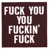 Fuck you you fucking fuck